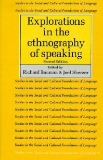 Explorations in the Ethnography of Speaking - Richard Bauman, Joel Sherzer