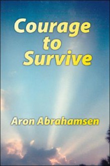 Courage to Survive - Aron Abrahamsen