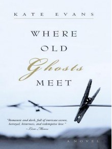 Where Old Ghosts Meet - Kate Evans