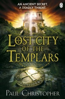 Lost City of the Templars (Templars 8) - Paul Christopher