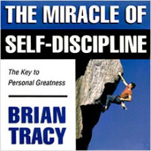 The Miracle of Self-Discipline - Brian Tracy