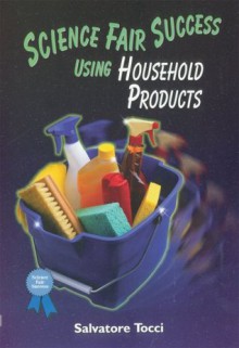 Science Fair Success Using Household Products - Salvatore Tocci