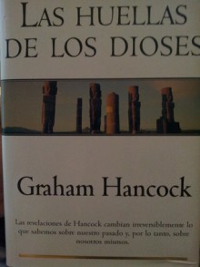 Las Huellas de los Dioses - Graham Hancock