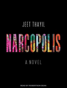 Narcopolis - Jeet Thayil, Robertson Dean