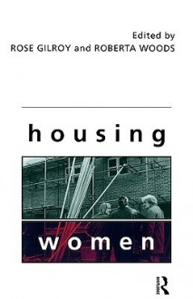 Housing Women - Rose Gilroy, Roberta Woods