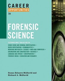 Career Opportunities in Forensic Science - Susan Echaore-McDavid, Richard A. Mcdavid