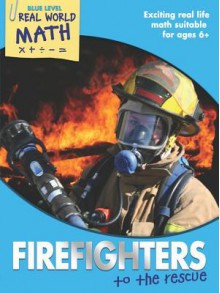 Real World Math Blue Level: Firefighters to the Rescue - Wendy Clemson, David Clemson, Marjorie Frank