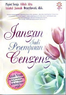 Jangan Jadi Perempuan Cengeng - Pipiet Senja, Afifah Afra, Izzatul Jannah, Deasylawati P.