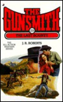 The Gunsmith 208: The Last Bounty - J.R. Roberts