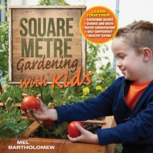 Square Metre Gardening with Kids - Mel Bartholomew, Chris Peterson