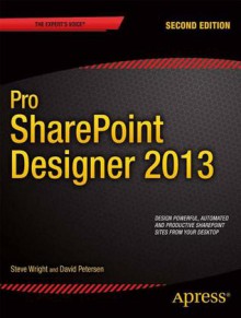 Pro SharePoint Designer 2013 - Steve Wright, David Petersen