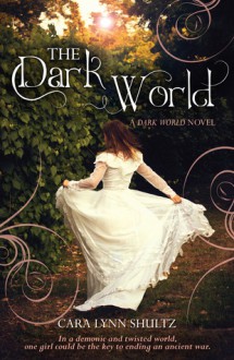 The Dark World - Cara Lynn Shultz