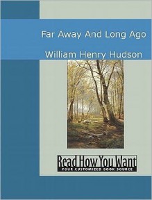 Far Away and Long Ago - William Henry Hudson