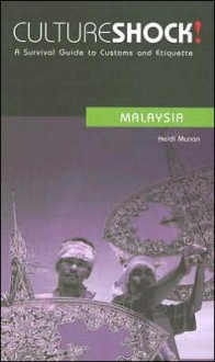 Culture Shock! Malaysia: A Survival Guide to Customs and Etiquette - Heidi Munan