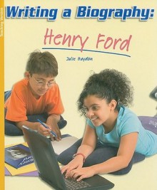 Writing a Biography: Henry Ford - Julie Haydon