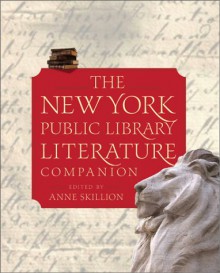 The New York Public Library Literature Companion - New York Public Library, Anne Skillion