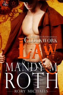 Clockwork Law - Mandy M. Roth, Rory Michaels