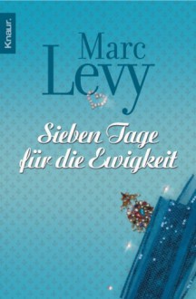 Sieben Tage für die Ewigkeit - Marc Levy, Bettina Runge, Eliane Hagedorn