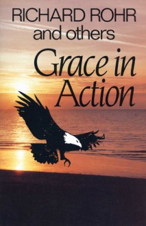 Grace in Action - Richard Rohr