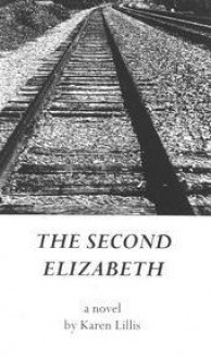 The Second Elizabeth - Karen Lillis