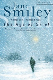 The Age Of Grief - Jane Smiley