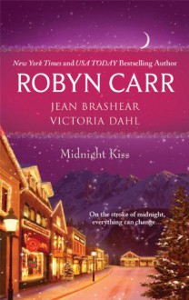 Midnight Kiss - Robyn Carr,Jean Brashear,Victoria Dahl