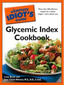 The Complete Idiot's Guide Glycemic Index Cookbook - Lucy Beale