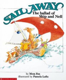 Sail Away: The Ballad of Skip and Nell - Mem Fox, Pamela Lofts