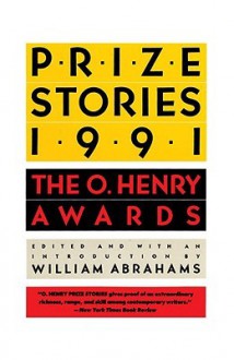 Prize Stories 1991: The O. Henry Awards - William Miller Abrahams, Martha Levin