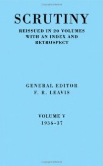 Scrutiny: A Quarterly Review vol. 5 1936-37 - F.R. Leavis