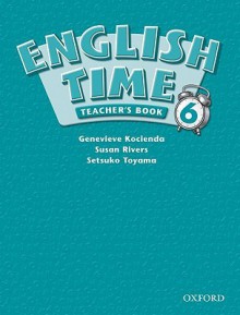 English Time: Teacher Book Level 6 - Susan Rivers, Setsuko Toyama, Genevieve Kocienda