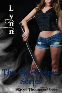 The Gatekeeper Series: Lynn - Stacey Thompson-Geer