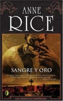 Sangre y oro (Crónicas Vampíricas, #8) - Anne Rice, Camila Batlles