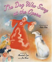 The Dog Who Sang at the Opera - Marshall Izen, Jim West, Erika Oller