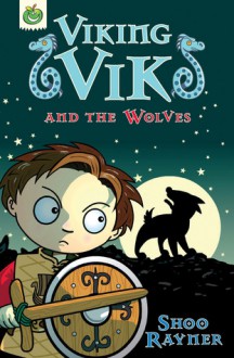 Viking Vik and the Wolves - Shoo Rayner