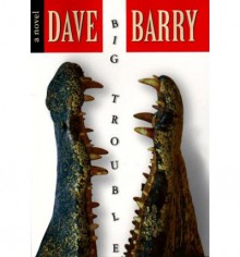 Big Trouble - Dave Barry