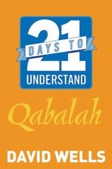 21 Days to Understand Qabalah - David Wells