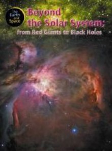 Beyond The Solar System: From Red Giants To Black Holes - Steve Parker