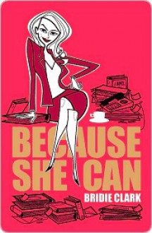 Because She Can - Bridie Clark