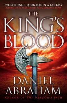 The King's Blood: Book 2 of the Dagger and the Coin - Daniel Abraham