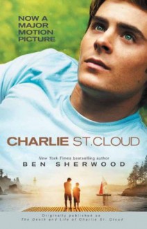 The Death and Life of Charlie St. Cloud - Ben Sherwood