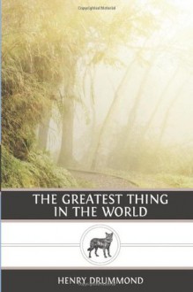 The Greatest Thing in the World - Henry Drummond