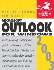 Microsoft Office Outlook 2003 for Windows: Visual QuickStart Guide - Michael J. Young, Jim Boyce