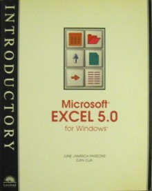 Introductory Microsoft Excel 5. 0 for Windows - June Jamrich Parsons, Dan Oja