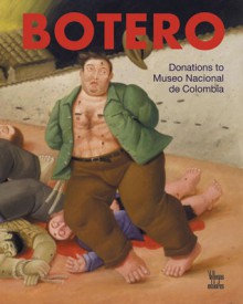 Botero: In the Museo Nacional de Colombia/New Donation 2004 - Beatriz Gonzalez, Santiago Londono Velez, Elvira Cuervo de Jaramillo, J. Hyde/Museo Nacional Villegas Editores, Benjamin Villegas, Jimmy Weiskopf