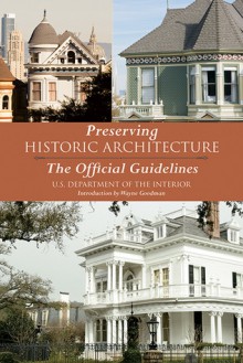 Preserving Historic Architecture: The Official Guidelines - U.S. Department of the Interior