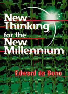 New Thinking for the New Millennium - Edward De Bono