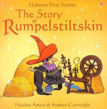 The Story of Rumpelstiltskin (Usborne First Stories) - Heather Amery, Stephen Cartwright, Betty Root