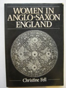 Women In Anglo Saxon England - Christine E. Fell