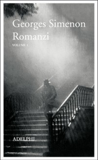 Romanzi Vol. 1 - Georges Simenon, Jacques Dubois, Denis Benoît, Elena Muratori, Giorgio Pinotti, Marina Di Leo, Laura Frausin Guarino, Paola Zallio Messori, Edgardo Franzosini, Dario Mazzone